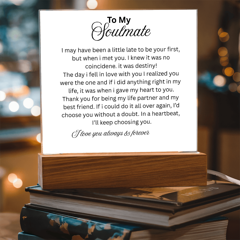 To My Soulmate, I may not be your first but I want to be your last everything