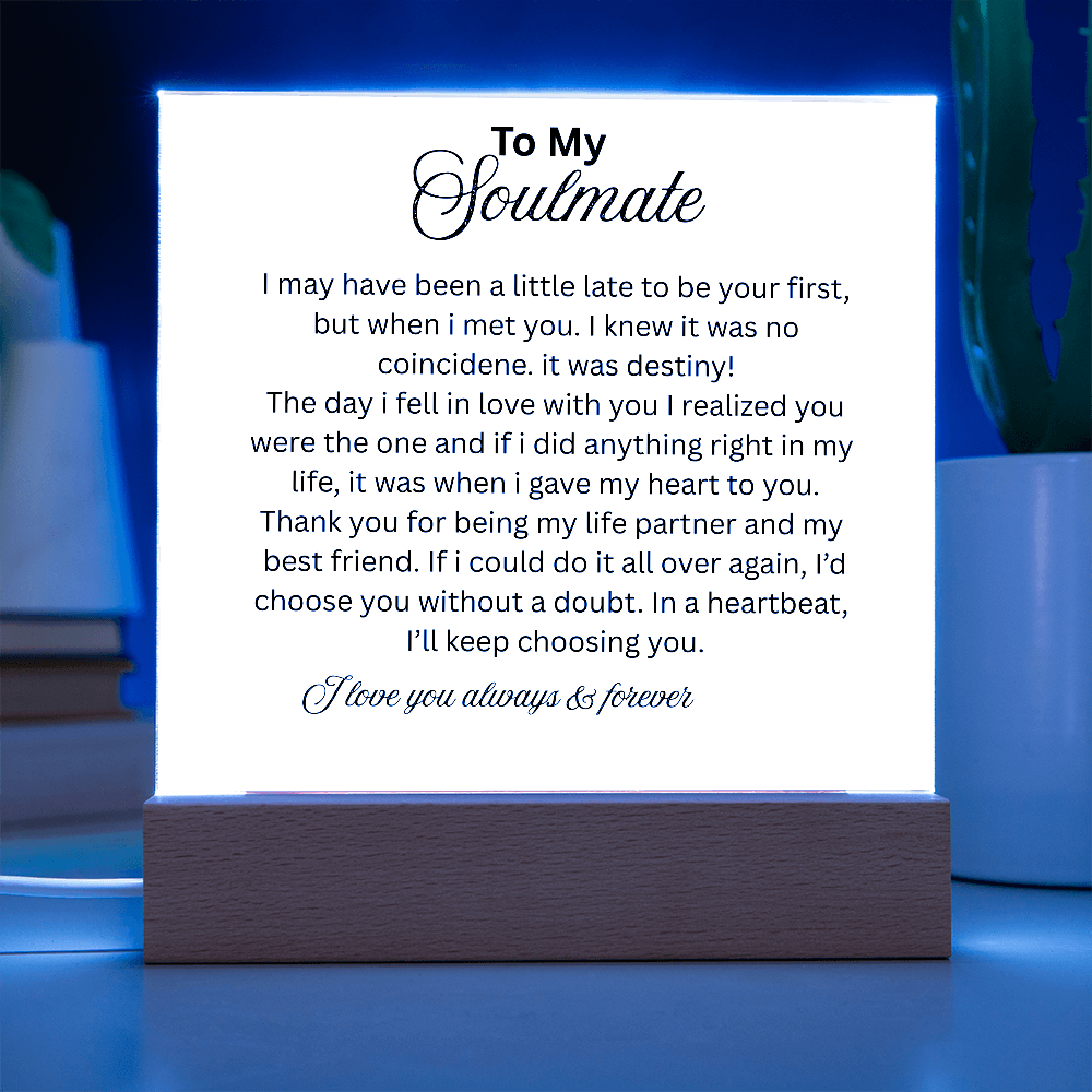To My Soulmate, I may not be your first but I want to be your last everything
