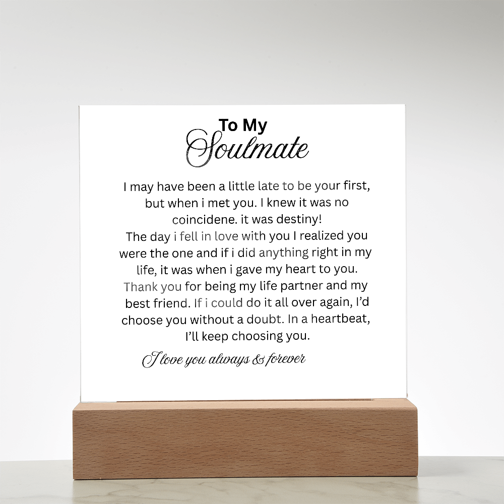 To My Soulmate, I may not be your first but I want to be your last everything