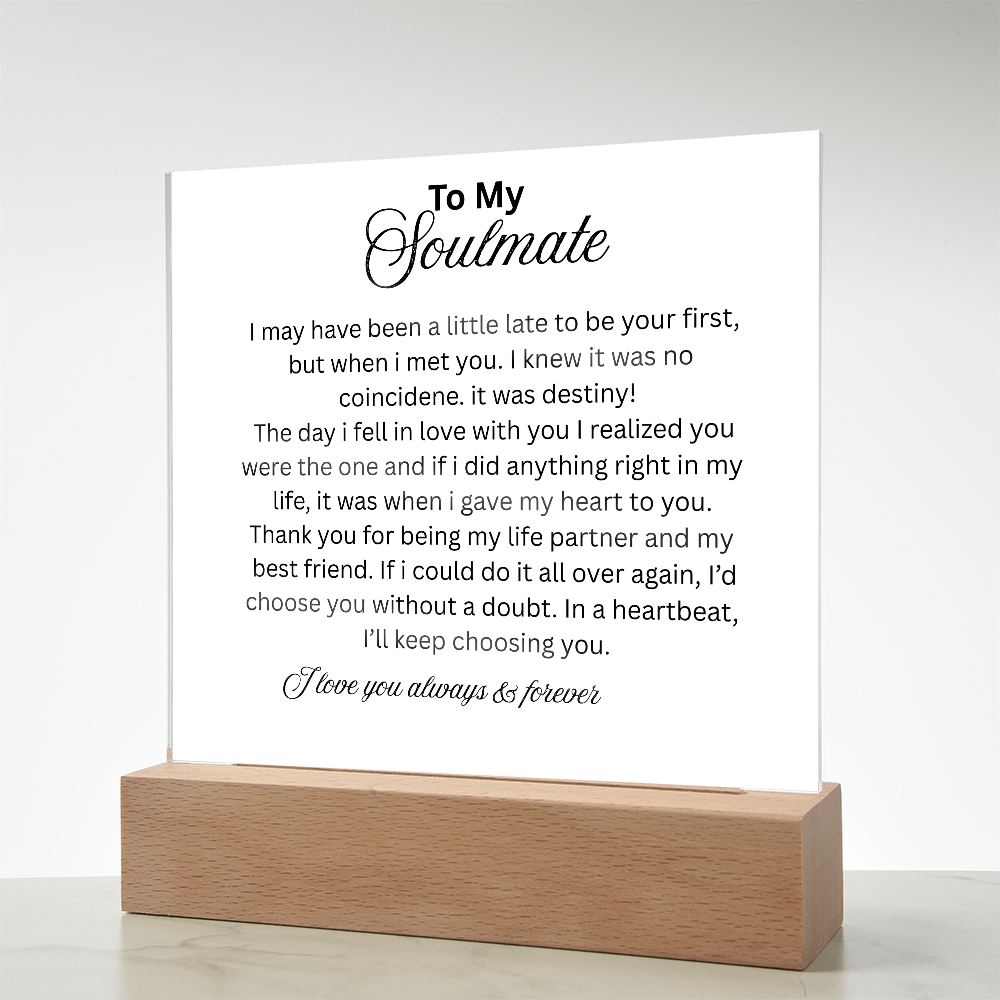 To My Soulmate, I may not be your first but I want to be your last everything