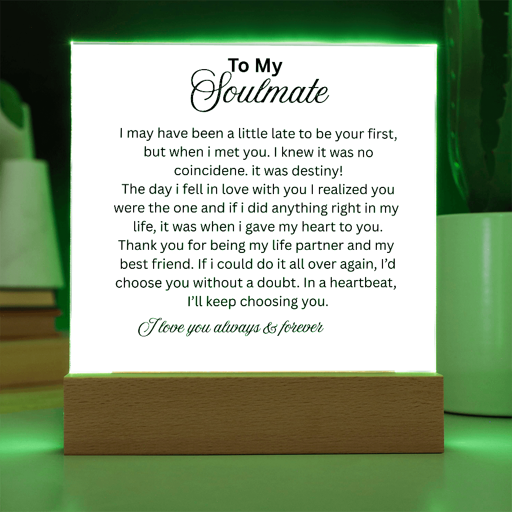 To My Soulmate, I may not be your first but I want to be your last everything