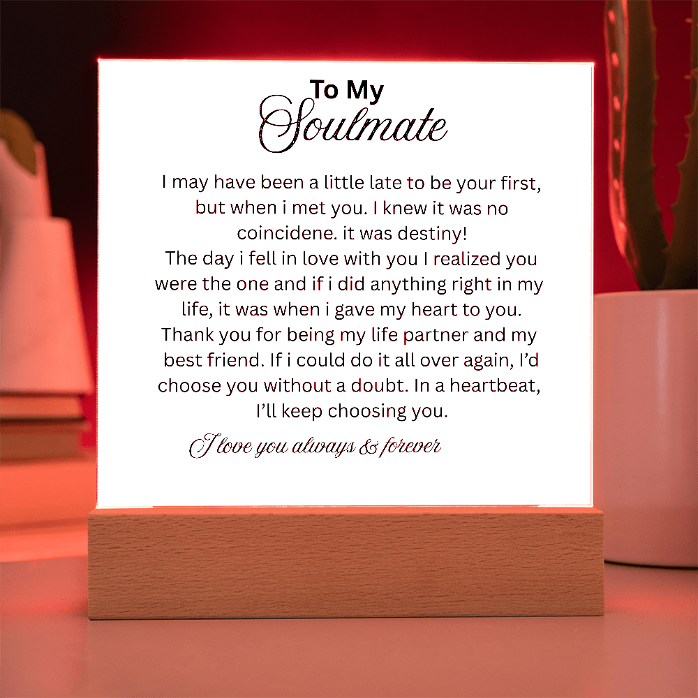 To My Soulmate, I may not be your first but I want to be your last everything