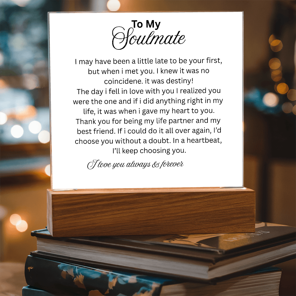 To My Soulmate, I may not be your first but I want to be your last everything