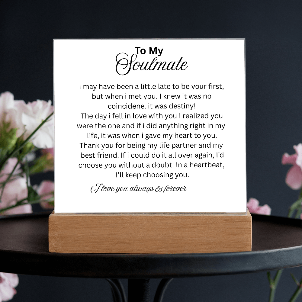 To My Soulmate, I may not be your first but I want to be your last everything